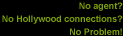 No agent? No Hollywood connections? No problem?